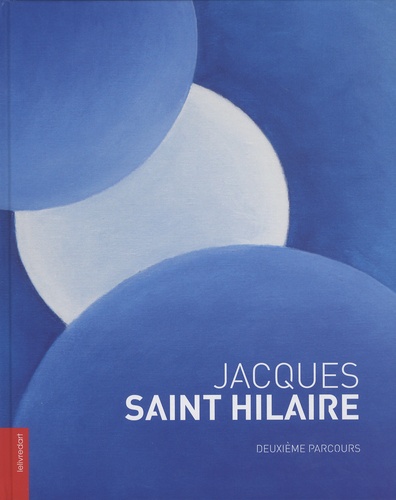  Lelivredart - Jacques Saint Hilaire - Deuxième parcours 2003-2016.