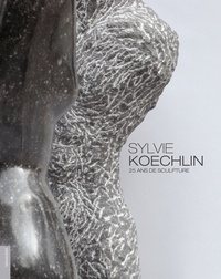  Lelivredart - Sylvie Koechlin, 25 ans de sculpture.
