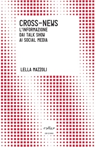 Lella Mazzoli - Cross-News. L'informazione dai talk show ai social media.