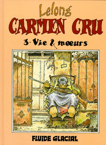 Lelong - Carmen Cru Tome 3 : Vie & moeurs.