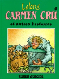  Lelong - Carmen Cru Tome 6 : Carmen cru et autres histoires.