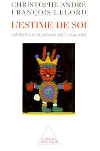 L'Estime De Soi. S'Aimer Pour Mieux Vivre Avec Les Autres
