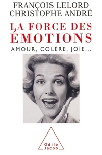 La Force Des Emotions. Amour, Colere, Joie...