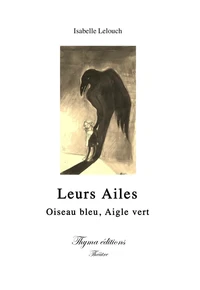 Leurs ailes : oiseau bleu, aigle vert