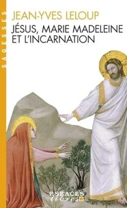 Jésus, Marie-Madeleine et l'Incarnation