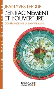 L'Enracinement Et L'Ouverture. Conferences De La Sainte-Baume