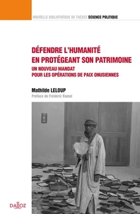 Défendre l'humanité en protégeant son patrimoine