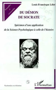 Du démon de Socrate. Spécimen d'une application de la Science Psychologique à celle de l'histoire