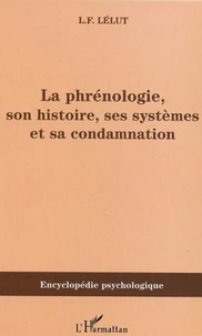 La phrénologie, son histoire, ses systèmes et sa condamnation