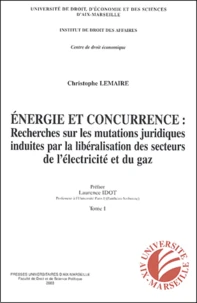 Energie et concurrence : recherches sur les mutations juridiques induites par la libéralisation des secteurs de l'éléctricité et du gaz naturel