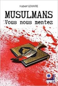 Musulmans, vous nous mentez
