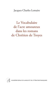 Le vocabulaire de l'acte amoureux dans les romans de Chrétien de Troyes