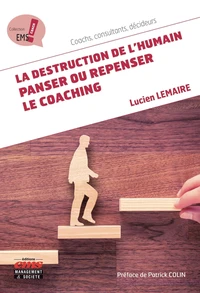 La destruction de l'humain : panser ou repenser le coaching