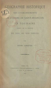 Géographie historique des établissements de l'ordre de Saint-François en Touraine