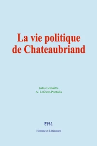 La vie politique de Chateaubriand