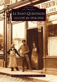 Le Saint-Quentinois occupé en 1914-1918