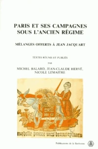 Paris Et Ses Campagnes Sous L'Ancien Regime. Melanges Offerts A Jean Jacquart