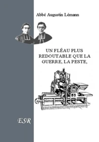 Un fléau plus redoutable que la guerre, la peste, la famine