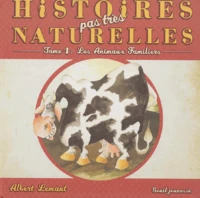 Histoires Pas Tres Naturelles Tome 1 : Les Animaux Familiers