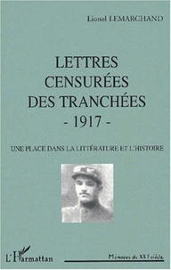 Lettres censurées des tranchées 1917. Une place dans la littérature et l'histoire