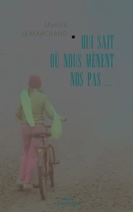 Qui sait où nous mènent nos pas
