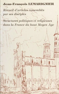 Structures politiques et religieuses dans la France du Haut Moyen Age