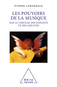 Lemarquis Pierre - Les pouvoirs de la musique sur le cerveau des enfants et des adultes - Rhapsodie pour un cerveau mélomane.