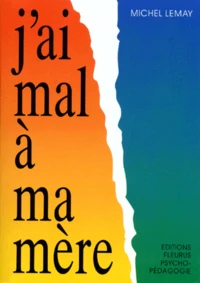 J'ai mal à ma mère