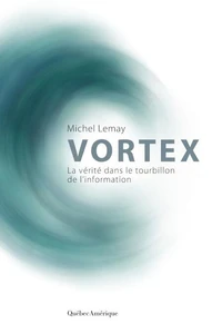 Vortex : la verite dans le tourbillon de l'information