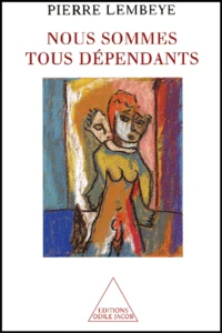 Nous Sommes Tous Dependants