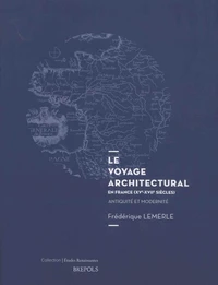 Le voyage architectural en France (XVe-XVIIe siècles)