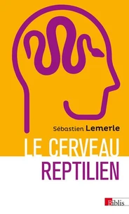 Le cerveau reptilien