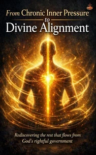 From Chronic Inner Pressure to Divine Alignment