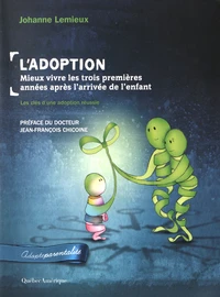 L'adoption : mieux vivre les trois premières années après l'arrivée de l'enfant