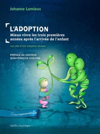 L'adoption : mieux vivre les trois premières années après l'arrivée de l'enfant