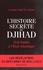 L'Histoire secrète du Djihad. D'al-Qaida à l'Etat islamisque