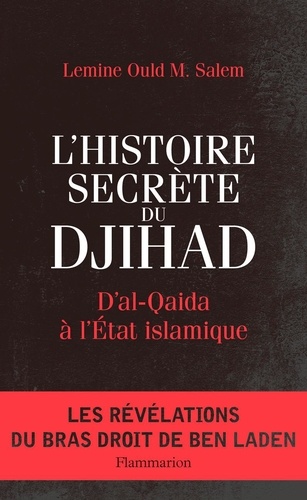 L'Histoire secrète du Djihad. D'al-Qaida à l'Etat islamisque
