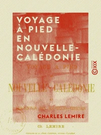 Voyage à pied en Nouvelle-Calédonie et description des Nouvelles-Hébrides