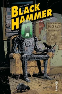 Black Hammer - Tome 4 - Le Meilleur des Mondes