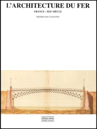 L'Architecture Du Fer. France : Xixeme Siecle