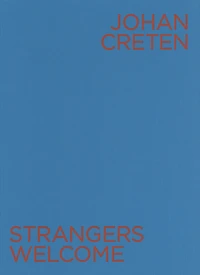 Johan Creten : Strangers Welcome
