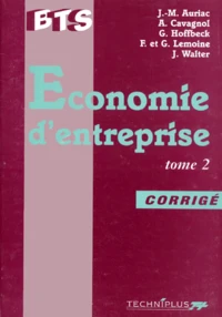 Economie D'Entreprise Bts Strategie De L'Entreprise Et Ethique. Tome 2, Corrige
