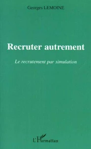 Recruter autrement. Le recrutement par simulation