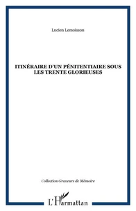 Itinéraire d'un pénitentiaire sous les Trente Glorieuses