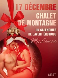 17 décembre : Chalet de montagne - Un calendrier de l’Avent érotique