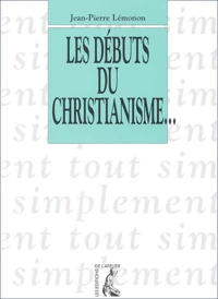 Les Debuts Du Christianisme. De 30 A 135