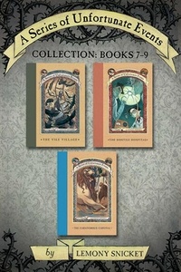 Lemony Snicket et Brett Helquist - A Series of Unfortunate Events Collection: Books 7-9.
