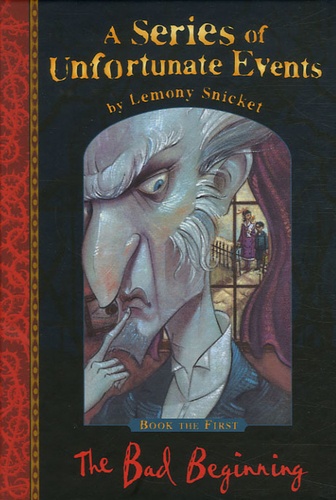 Lemony Snicket - A Series of Unfortunate Events Tome 1 : The Bad Beginning.