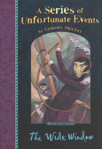 Lemony Snicket - A Series of Unfortunate Events Tome 3 : The Wide Window.