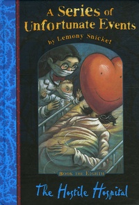 Lemony Snicket - A Series of Unfortunate Events Tome 8 : The Hostile Hospital.